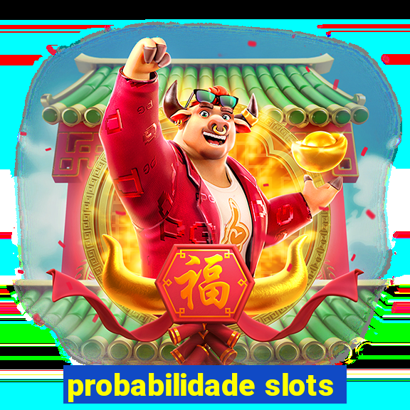 probabilidade slots